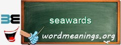 WordMeaning blackboard for seawards